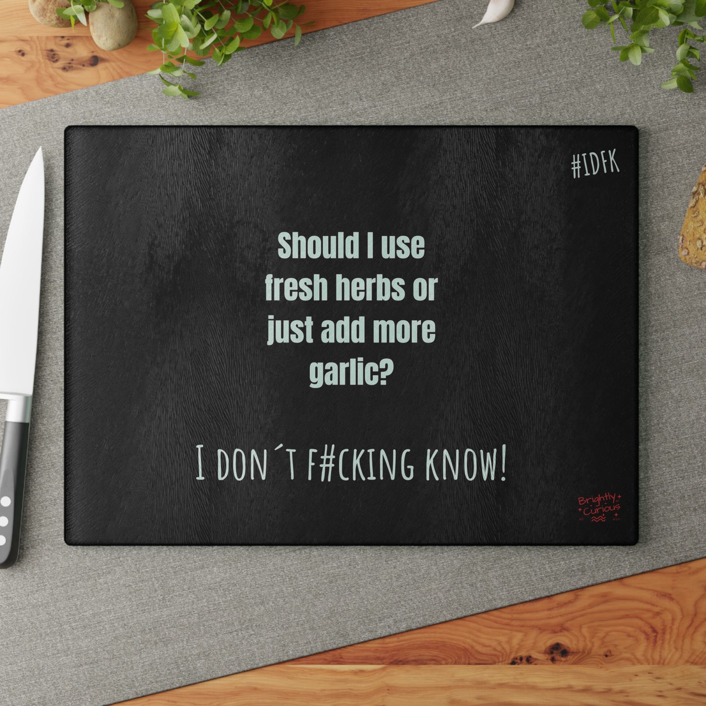 Glass Cutting Board β "Should I Use Fresh Herbs or Just Add More Garlic?" | I Don't F#cking Know!