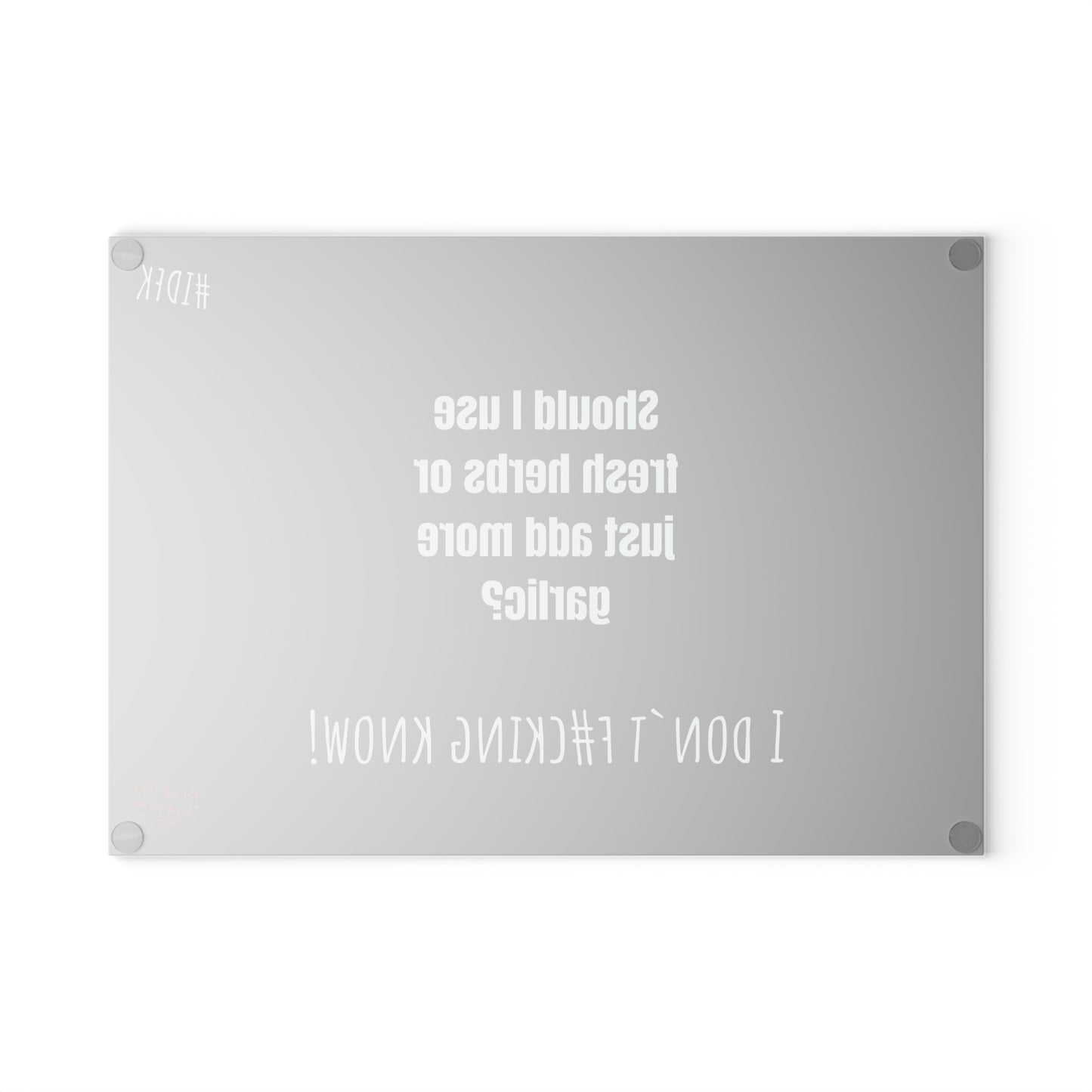 Glass Cutting Board – "Should I Use Fresh Herbs or Just Add More Garlic?" | I Don't F#cking Know!