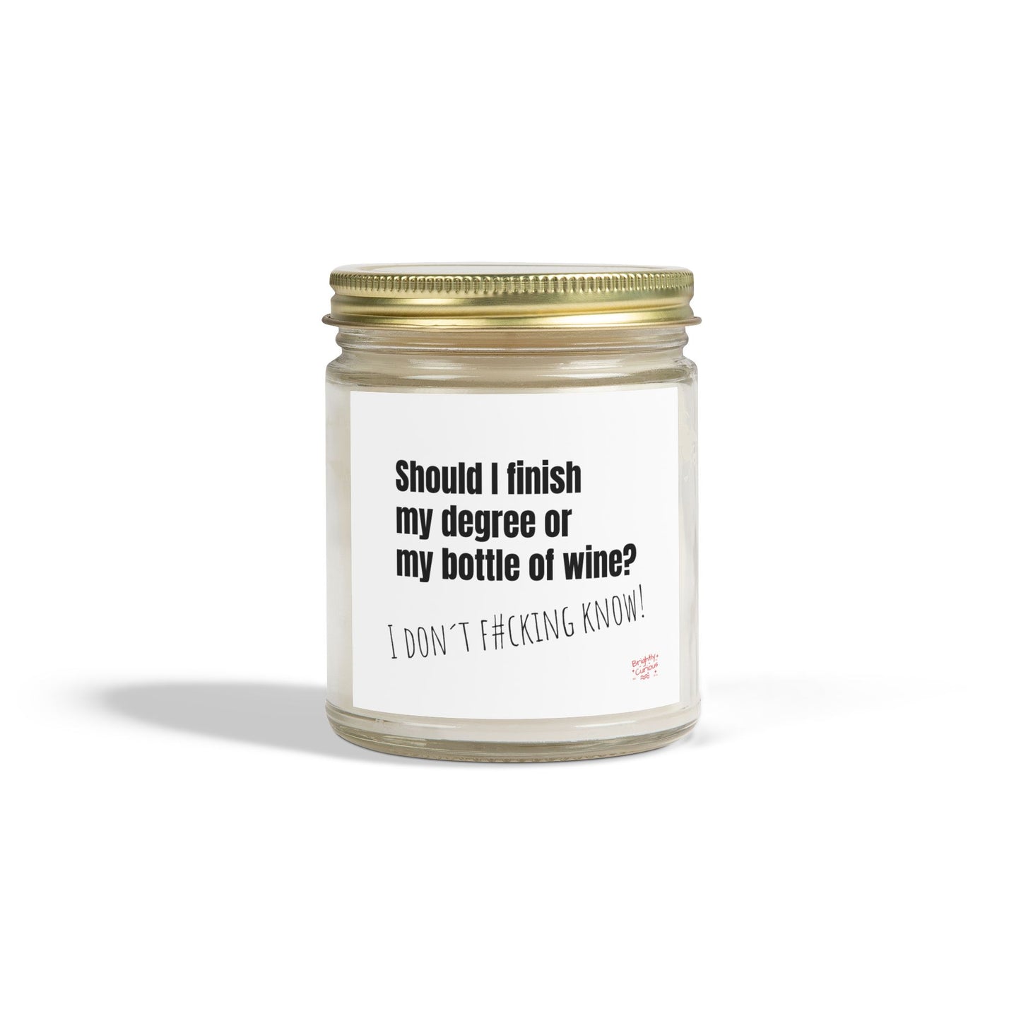Lavender Scented Candle – "Should I Finish My Degree or My Bottle of Wine?" | I Don't F#cking Know! | Coconut Apricot Wax 4oz / 9oz