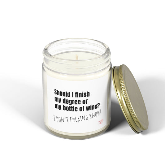 Lavender Scented Candle – "Should I Finish My Degree or My Bottle of Wine?" | I Don't F#cking Know! | Coconut Apricot Wax 4oz / 9oz