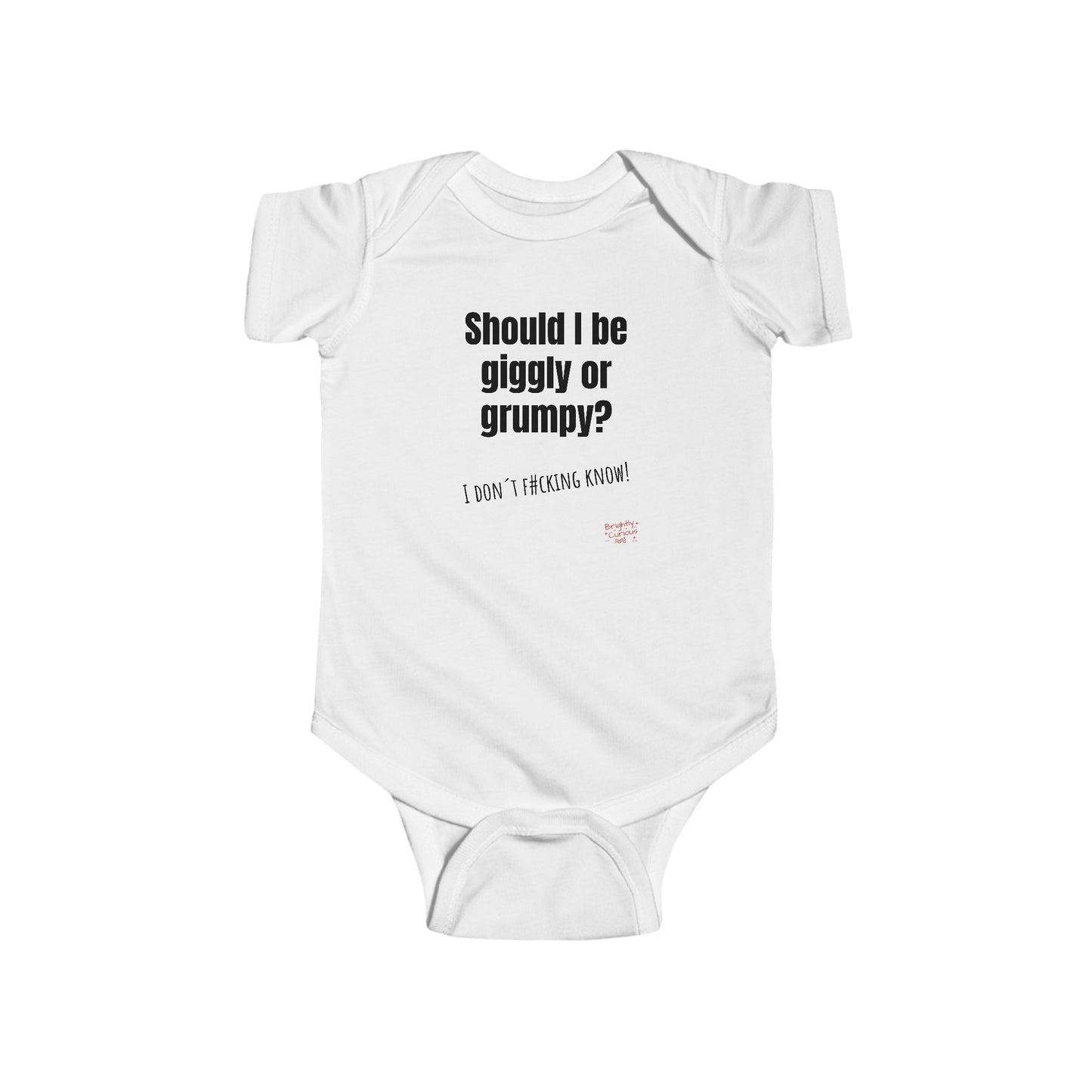 Baby Bodysuit – "Should I Be Giggly or Grumpy?" | I Don't F#cking Know!
