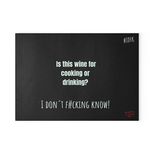Glass Cutting Board – "Is This Wine for Cooking or Drinking?" | I Don't F#cking Know!
