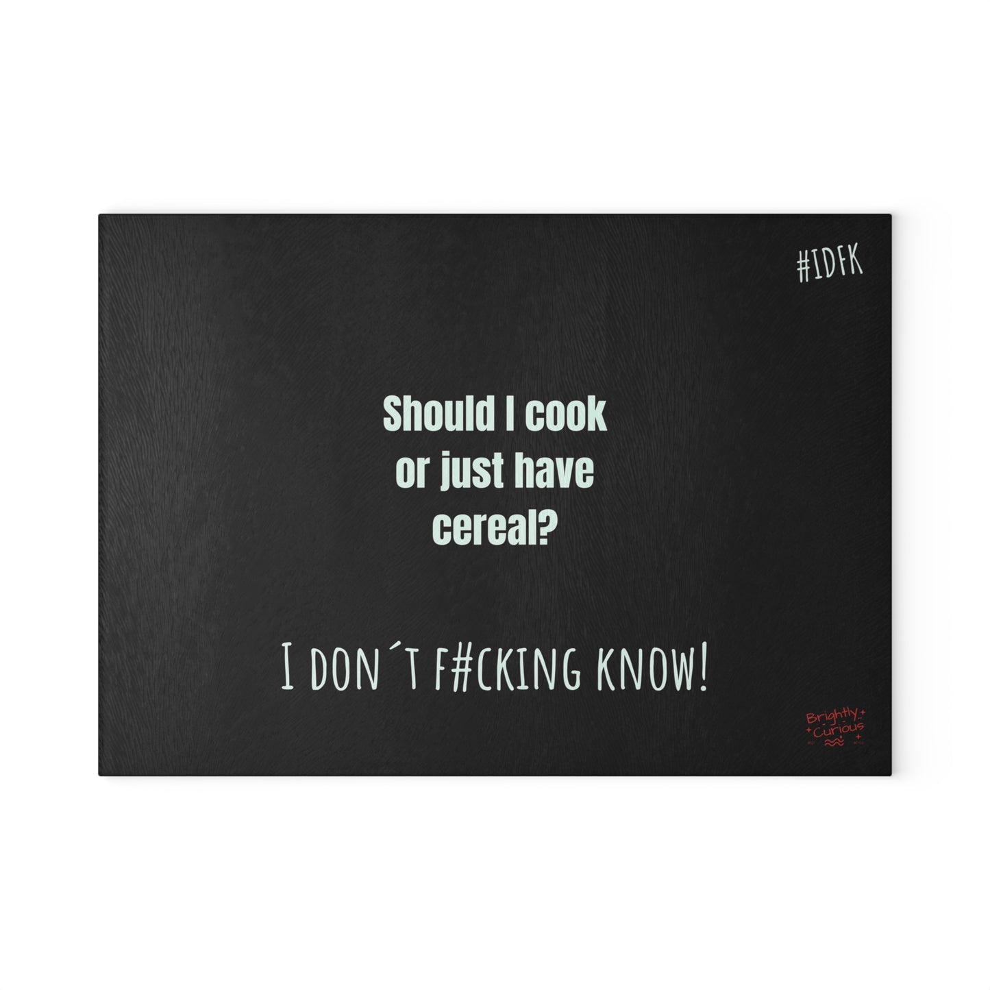 Glass Cutting Board – "Should I Cook or Just Have Cereal?" | I Don't F#cking Know!