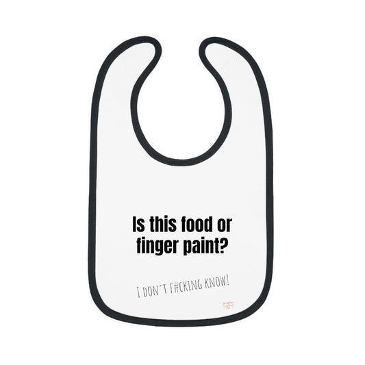 Baby Bib – "Is This Food or Finger Paint?" | I Don't F#cking Know! | 100% Cotton | One Size