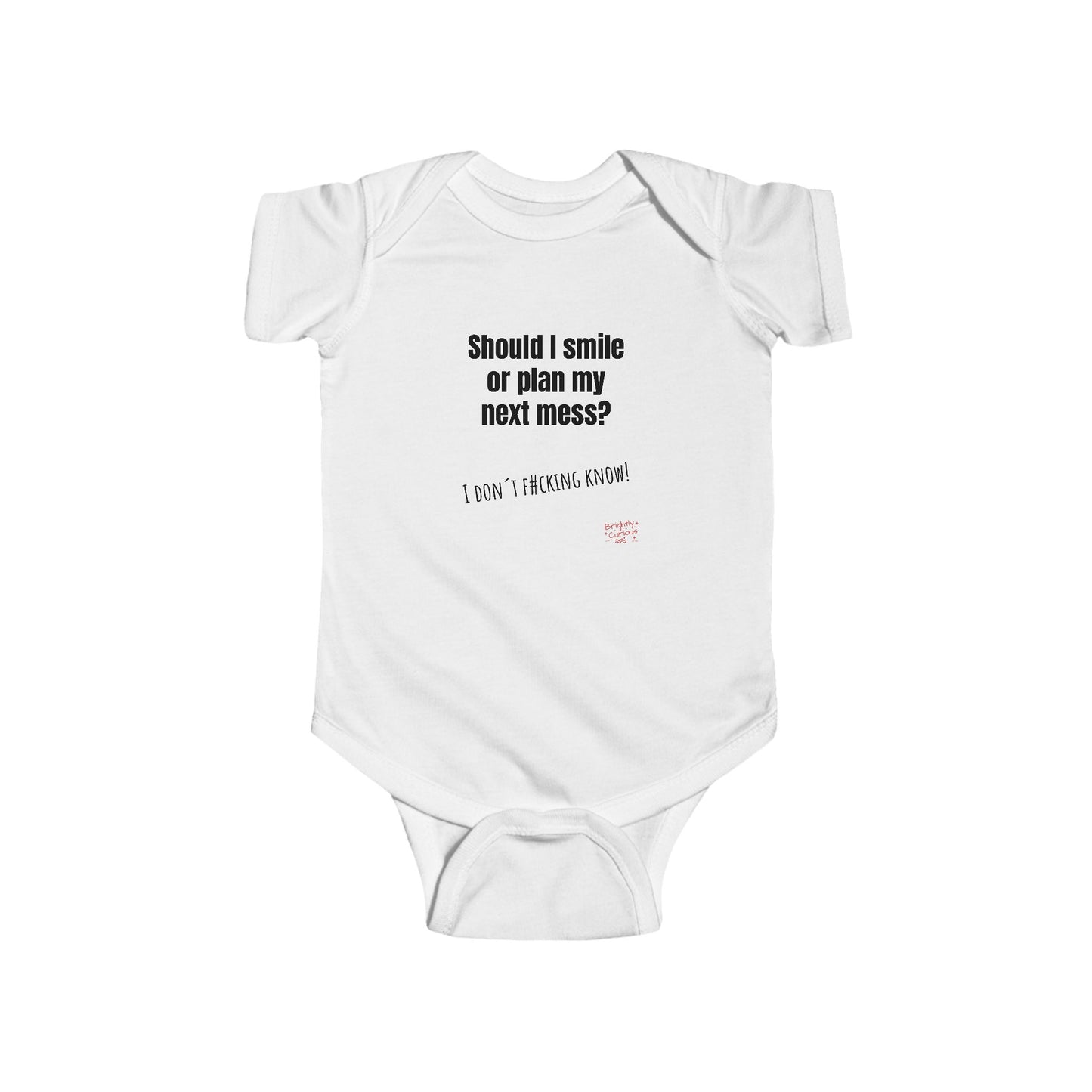 Baby Bodysuit – "Should I Smile or Plan My Next Mess?" | I Don't F#cking Know!