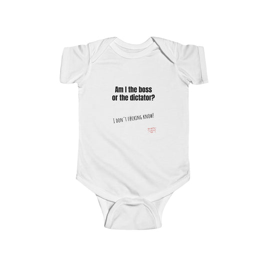 Baby Bodysuit – “Am I the boss or the dictator?” | I Don’t F#cking Know!