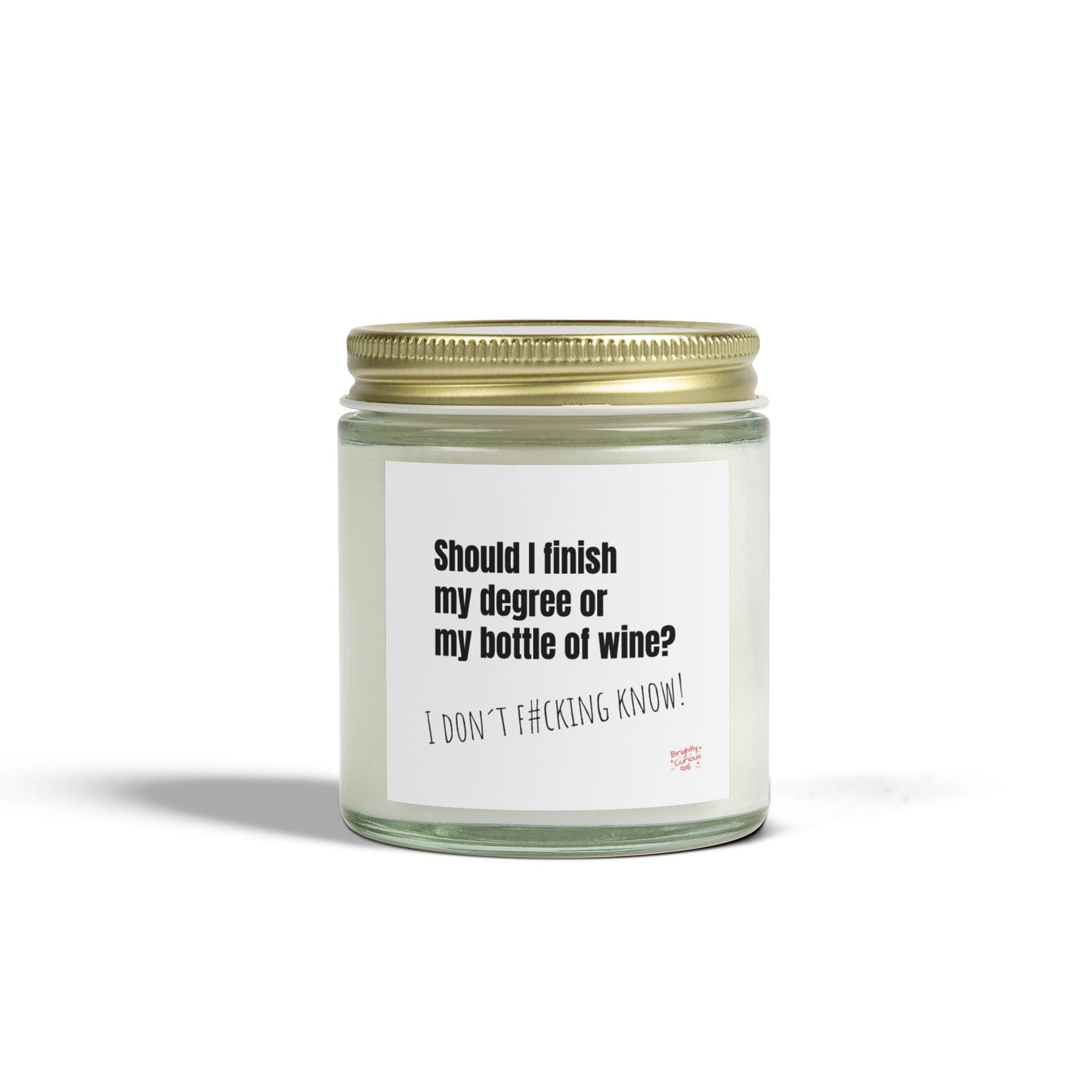 Lavender Scented Candle – "Should I Finish My Degree or My Bottle of Wine?" | I Don't F#cking Know! | Coconut Apricot Wax 4oz / 9oz