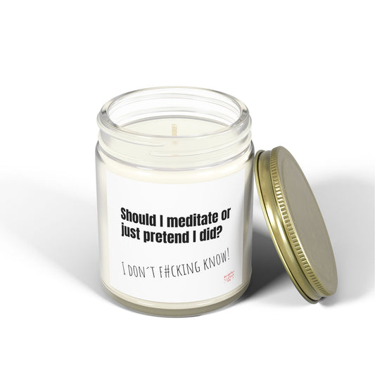 Lavender Scented Candle – "Should I Meditate or Just Pretend I Did?" | I Don't F#cking Know! | Coconut Apricot Wax 4oz / 9oz
