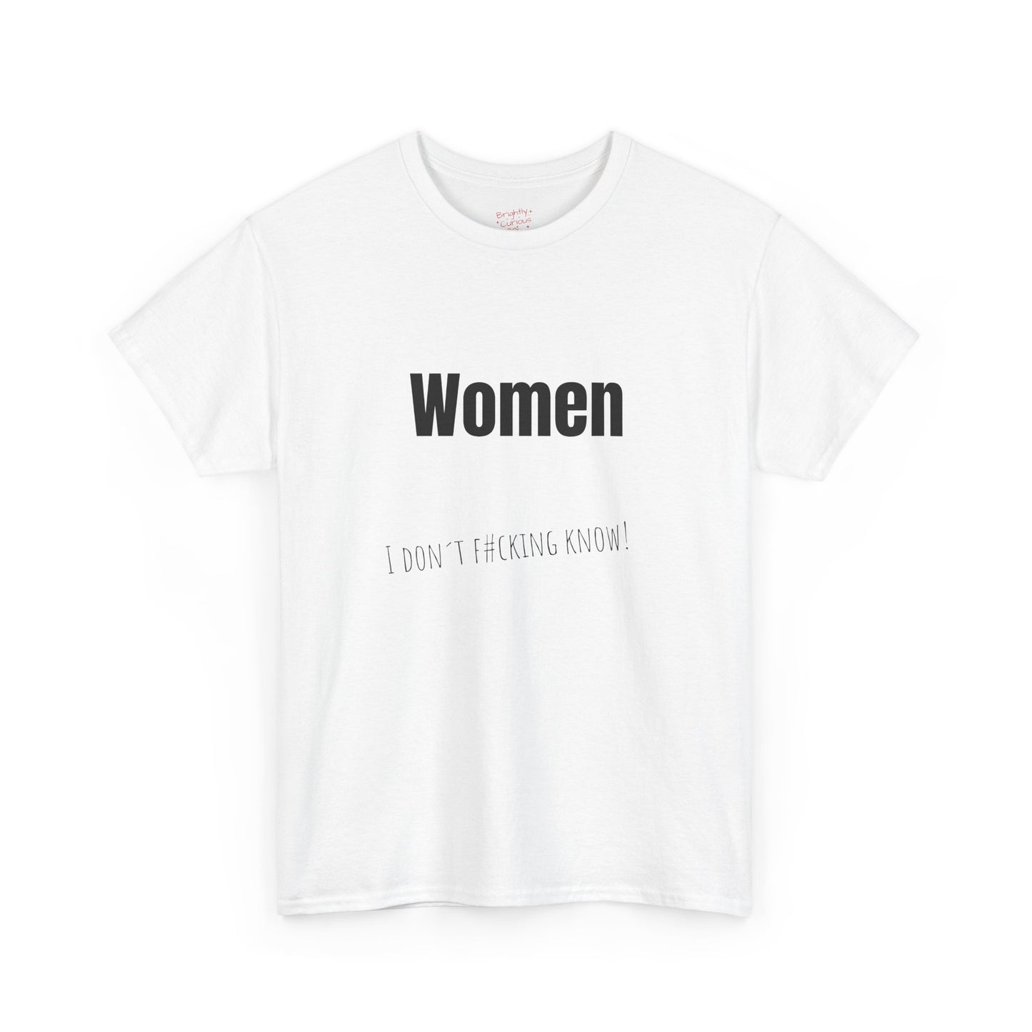 Unisex Cotton Tee – "Women" | I Don't F#cking Know!