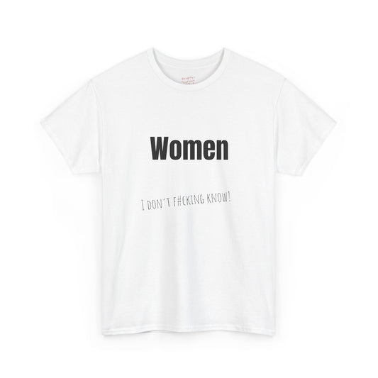 Unisex Cotton Tee – "Women" | I Don't F#cking Know!
