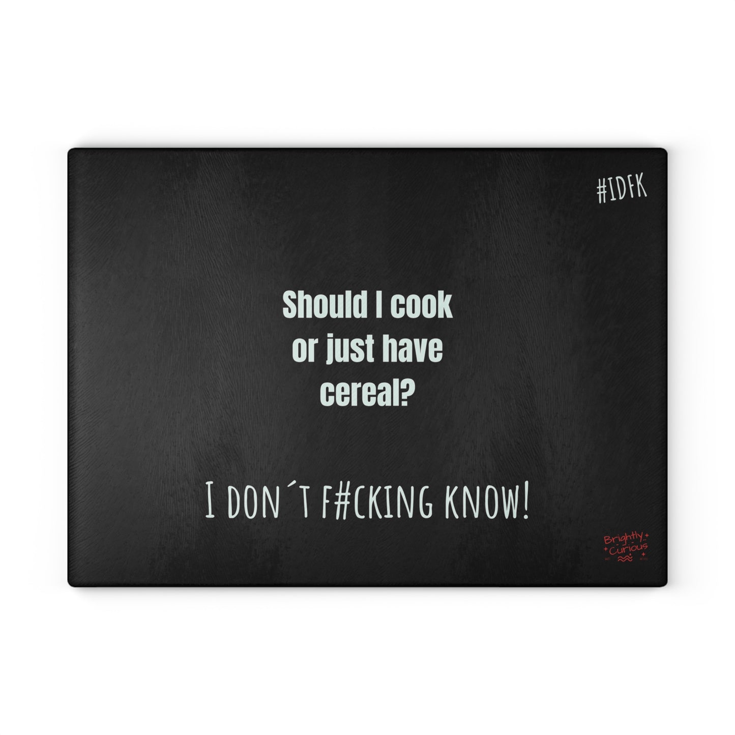 Glass Cutting Board – "Should I Cook or Just Have Cereal?" | I Don't F#cking Know!
