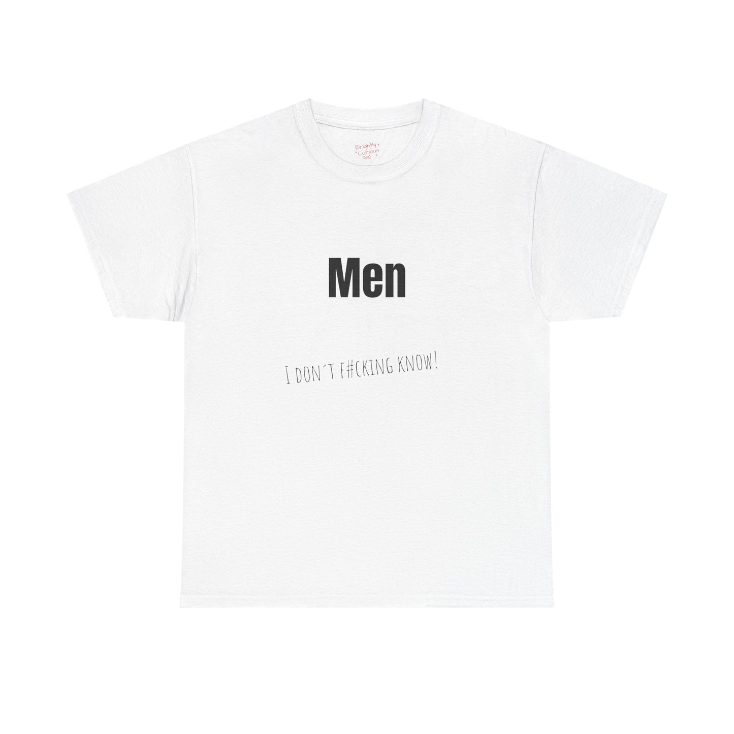 Unisex Cotton Tee – "Men" | I Don't F#cking Know!