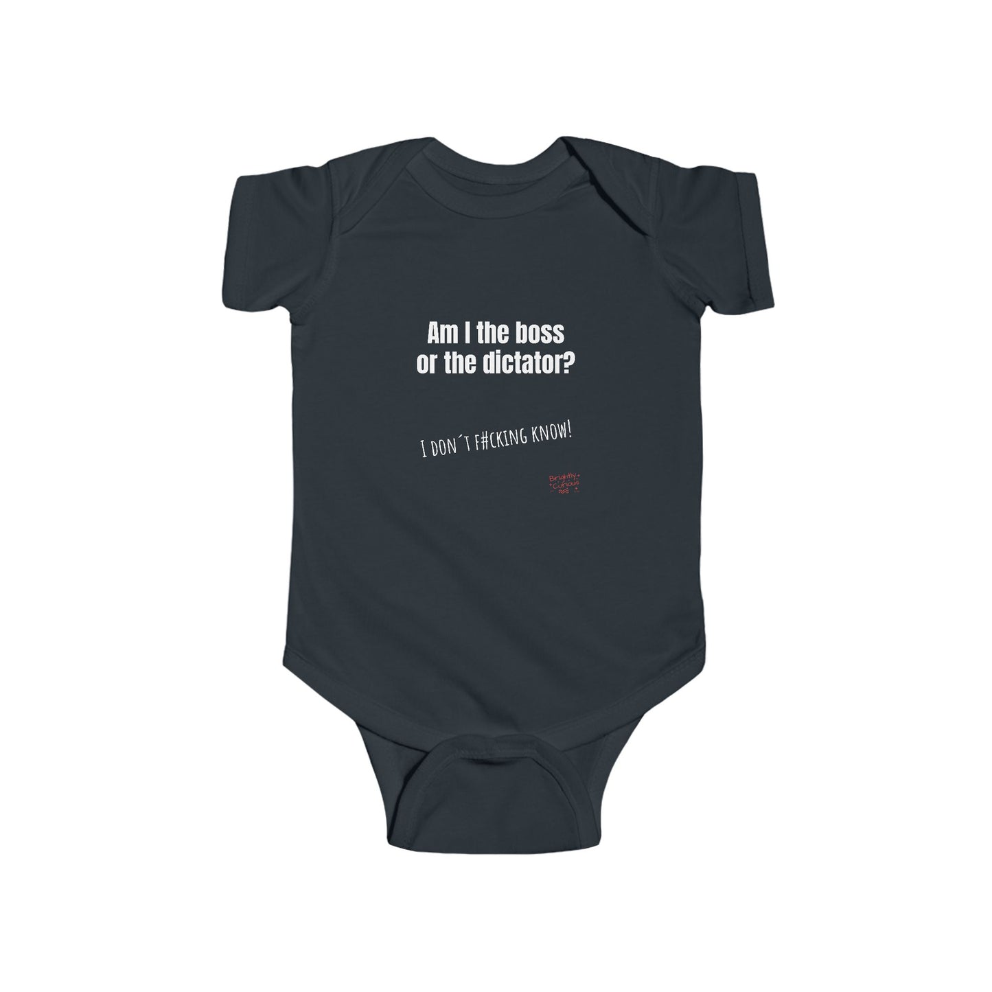 Baby Bodysuit – “Am I the boss or the dictator?” | I Don’t F#cking Know!