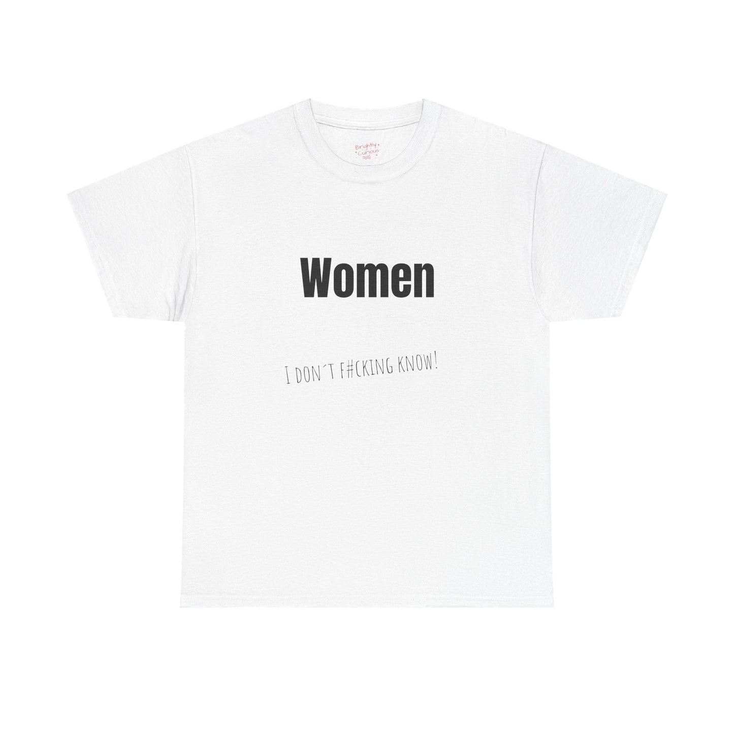 Unisex Cotton Tee – "Women" | I Don't F#cking Know!